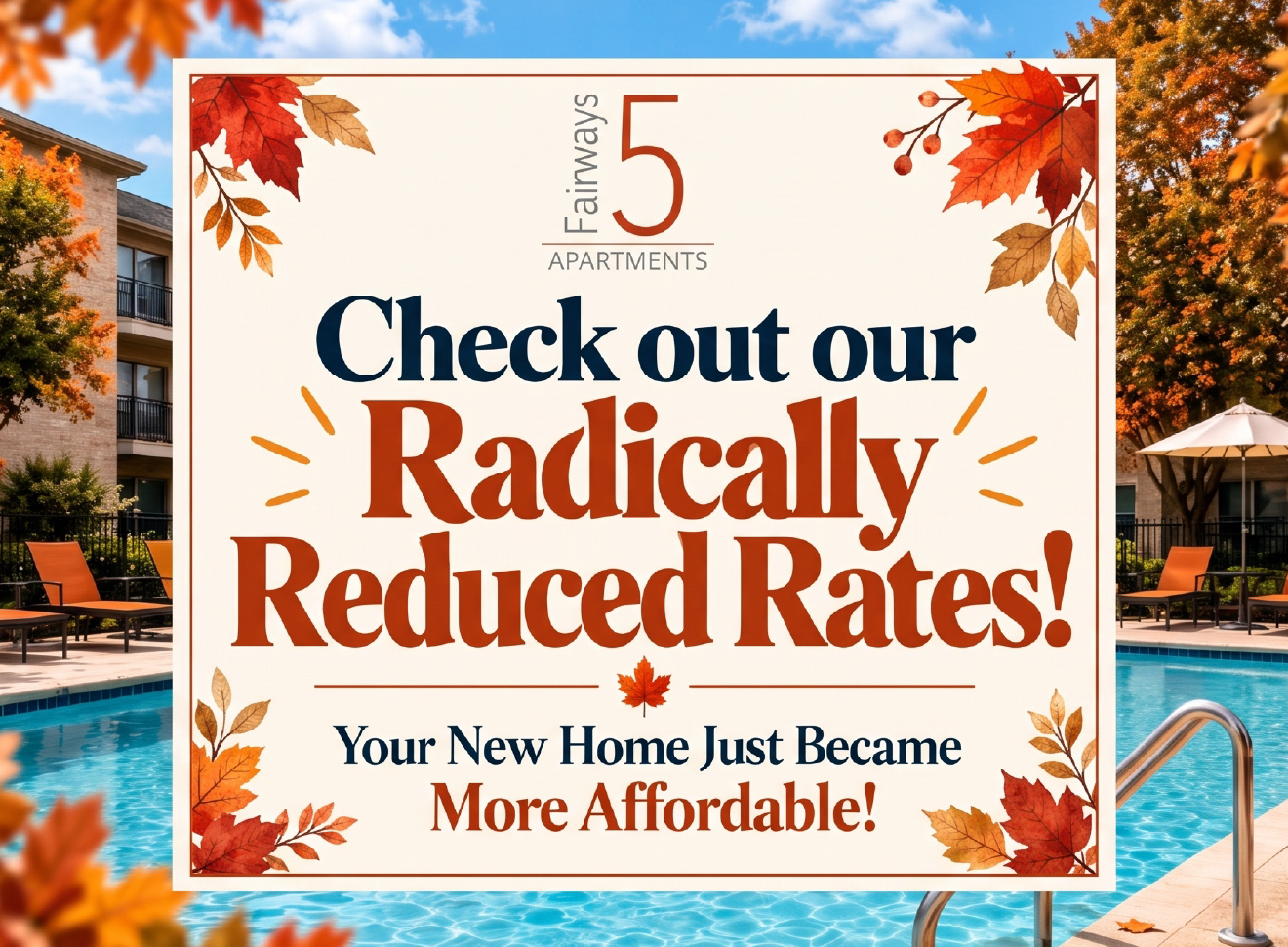 Check out our Radically Reduced Rates - Fairways 5 Apartments